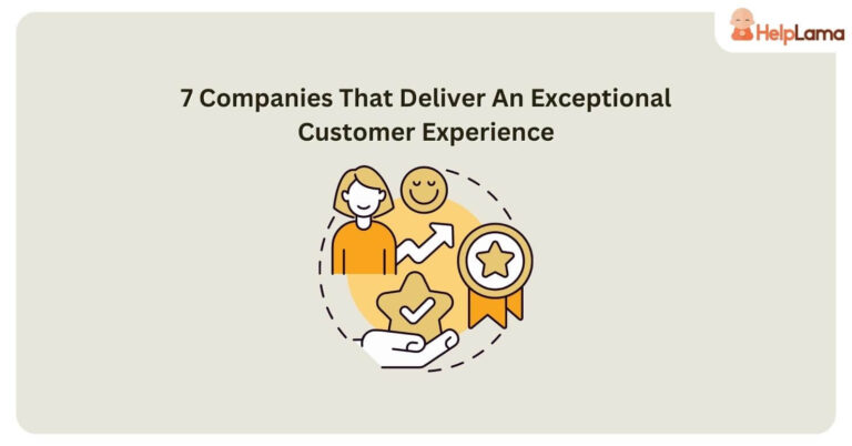 7 Companies That Deliver An Exceptional Customer Experience