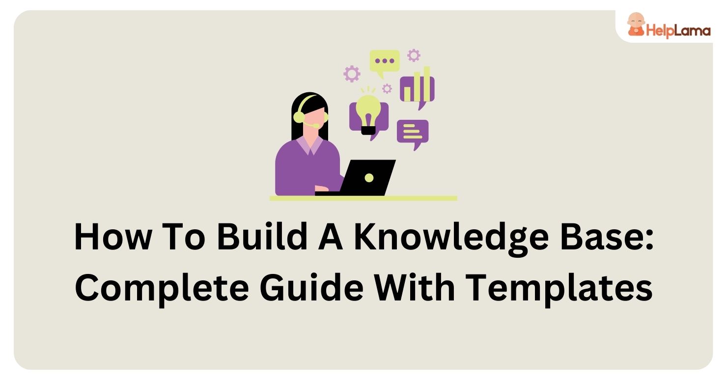 How To Build A Knowledge Base: Complete Guide With Templates
