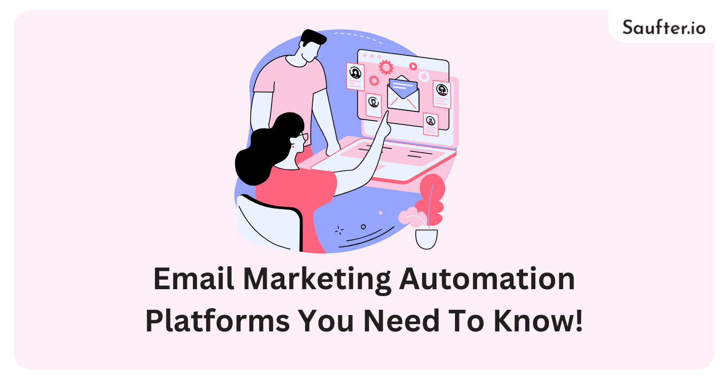12 Email Marketing Automation Platforms You Need To Know! - Saufter AI